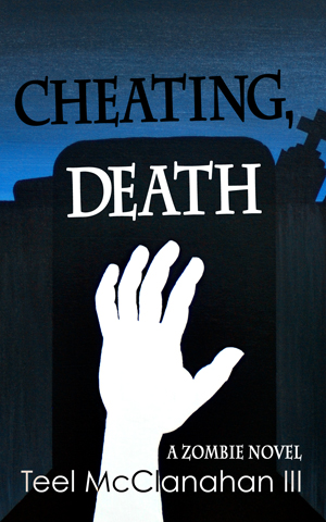 Cheating, Death, a Zombie novel by Teel McClanahan III, from Modern Evil Press