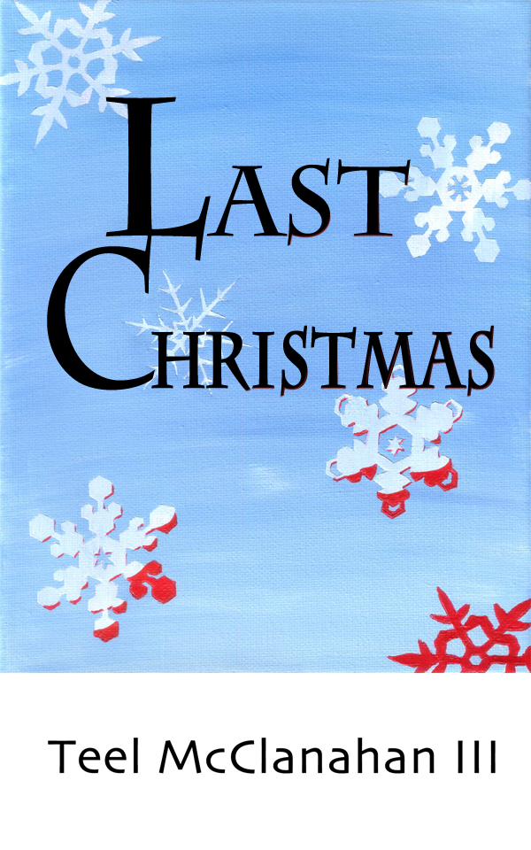 Last Christmas, a short story of Holiday Horror by Teel McClanahan III, from Modern Evil Press