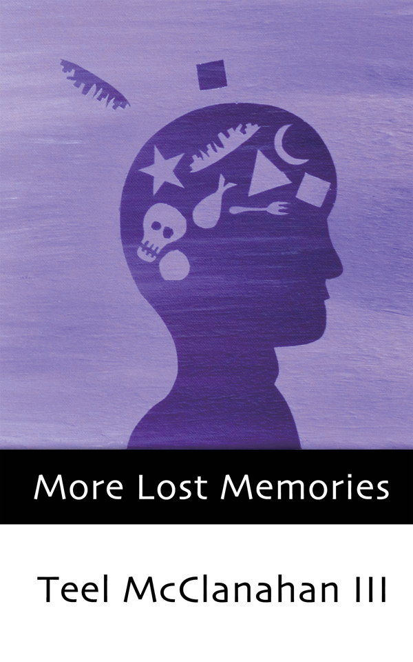 More Lost Memories, a collection of short stories by Teel McClanahan III, from Modern Evil Press