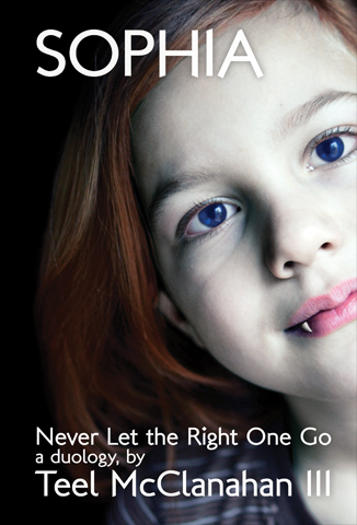 Sophia (Never Let the Right One Go), a Science Fiction novel by Teel McClanahan III, from Modern Evil Press