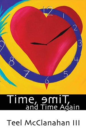 Time, emiT, and Time Again, a collection of Science Fiction short stories and essays by Teel McClanahan III, from Modern Evil Press